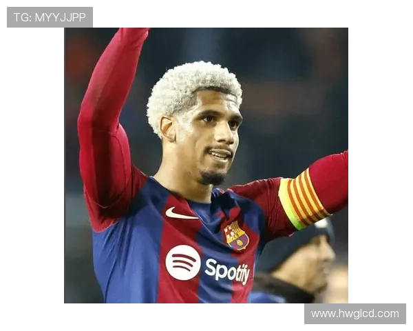 阿劳霍在巴萨防线发挥稳定，持续助力球队捍卫荣耀与竞争力增强